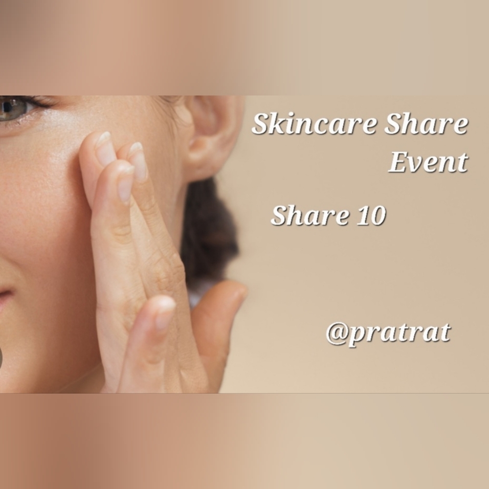Sign Up Tue 6/9🧴Skincare Share Event🧴Share 10🧴
